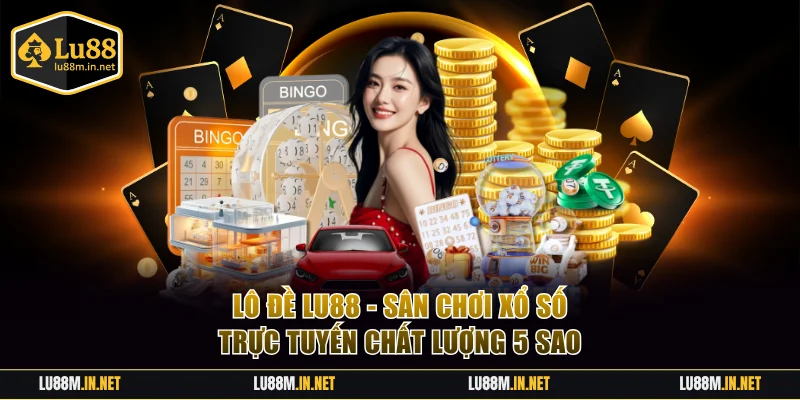 Lô Đề LU88 - Sân Chơi Xổ Số Trực Tuyến Chất Lượng 5 Sao