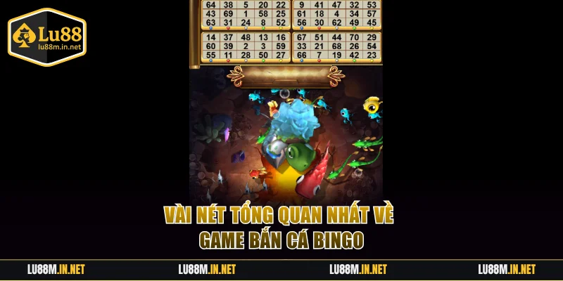 Vài nét tổng quan nhất về game bắn cá Bingo